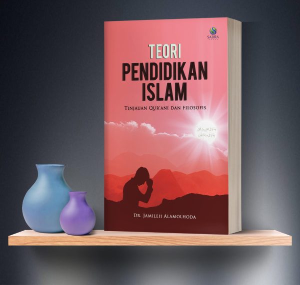 TEORI PENDIDIKAN ISLAM : Tinjauan  Qur'ani Filosofis